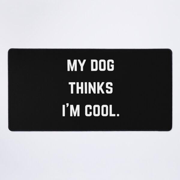 Item preview, My Dog Thinks I'm Cool designed and sold by EmuEmporiumCo..