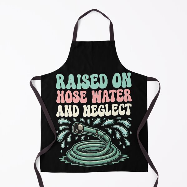 Item preview, Raised on hose water and neglect designed and sold by gahteeriffico.