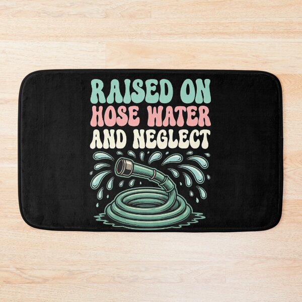 Item preview, Raised on hose water and neglect designed and sold by gahteeriffico.