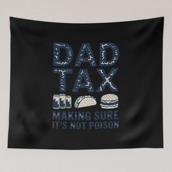 Item preview, Dad Tax Making Sure It's Not Poison 1 designed and sold by HORIZBoutique.