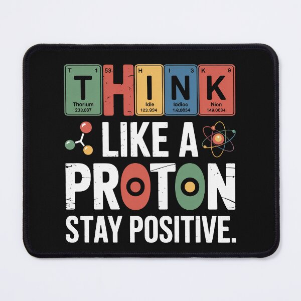 Item preview, Think Like a Proton Stay Positive Science Quote designed and sold by flagylART.