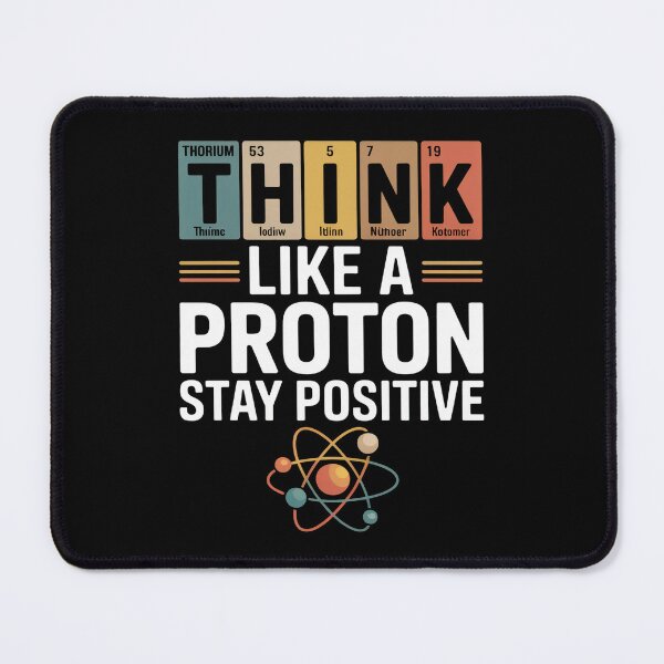 Item preview, Think Like a Proton Stay Positive Science Quote designed and sold by flagylART.