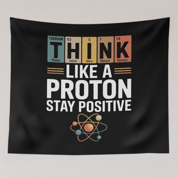 Item preview, Think Like a Proton Stay Positive Science Quote designed and sold by flagylART.