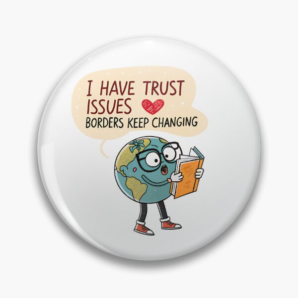 Item preview, Funny Geography Meme – Trust Issues Borders Keep Changing Globe designed and sold by VividOrganica.