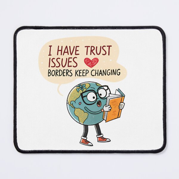 Item preview, Funny Geography Meme – Trust Issues Borders Keep Changing Globe designed and sold by VividOrganica.