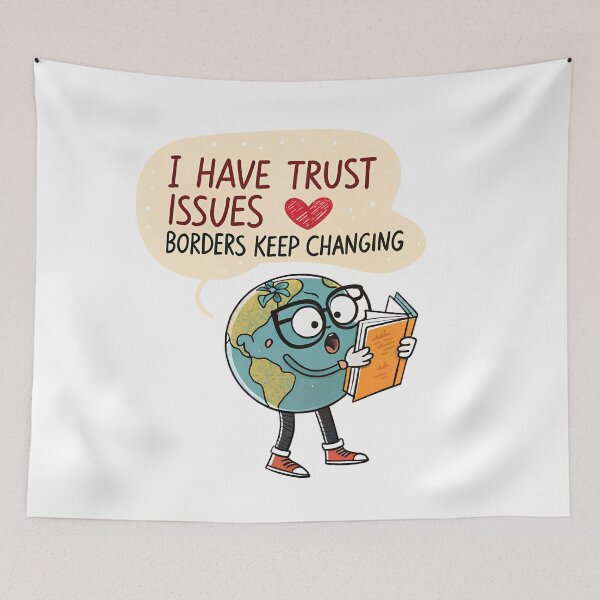 Item preview, Funny Geography Meme – Trust Issues Borders Keep Changing Globe designed and sold by VividOrganica.