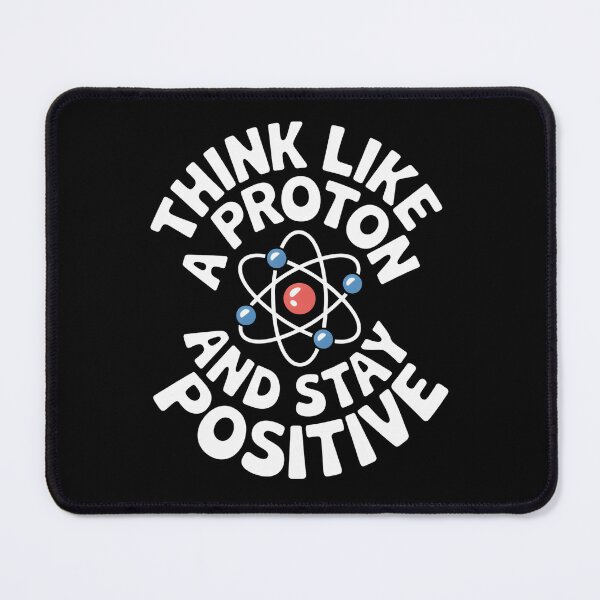 Item preview, Think Like a Proton Stay Positive Science Humor designed and sold by flagylART.