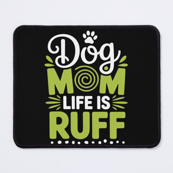 Item preview, Dog Mom Life is Ruff for Mother's Day  designed and sold by MyzoToyota.
