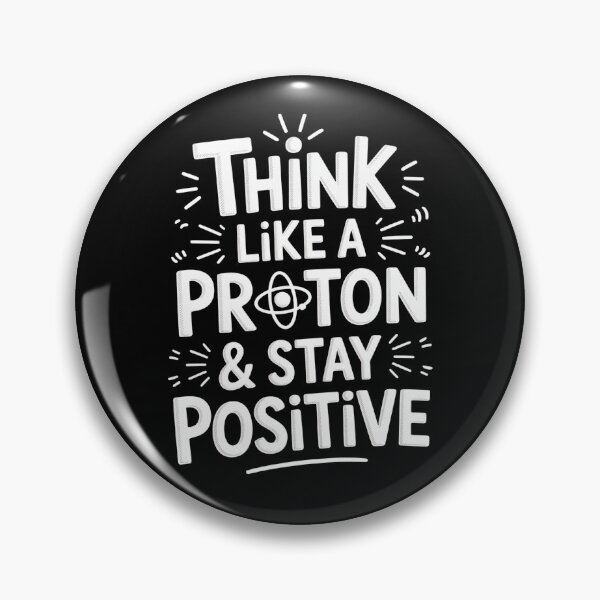 Item preview, Think Like a Proton Stay Positive Science Quote designed and sold by flagylART.