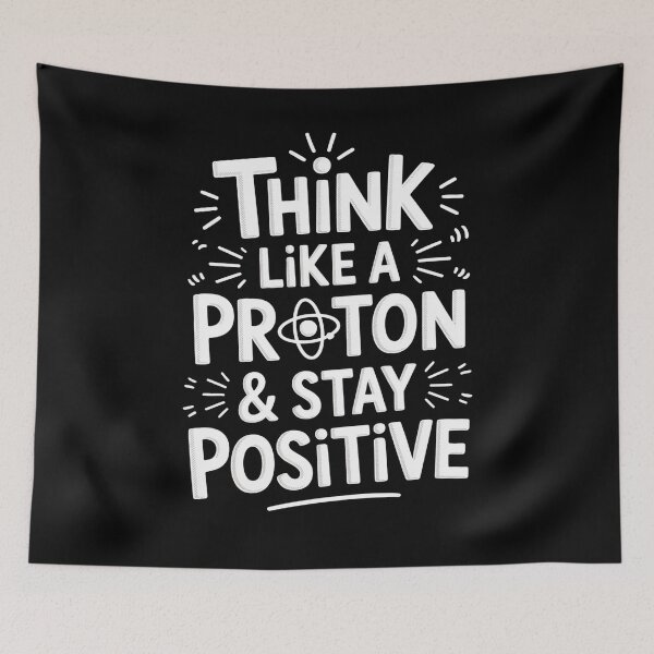 Item preview, Think Like a Proton Stay Positive Science Quote designed and sold by flagylART.