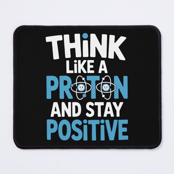 Item preview, Think Like a Proton Stay Positive Science Quote designed and sold by flagylART.