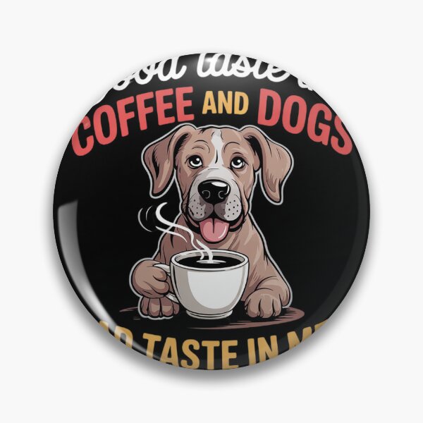 Item preview, Good Taste in Coffee Dogs Bad in Men Great Dane Dog Mom Life  designed and sold by MyzoToyota.