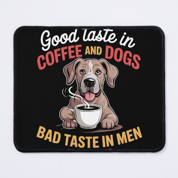 Item preview, Good Taste in Coffee Dogs Bad in Men Great Dane Dog Mom Life designed and sold by MyzoToyota.