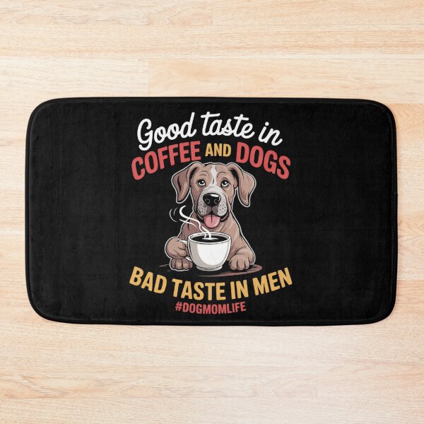 Item preview, Good Taste in Coffee Dogs Bad in Men Great Dane Dog Mom Life  designed and sold by MyzoToyota.