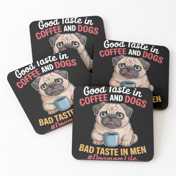 Item preview, Good Taste in Coffee Dogs Bad Taste in Men Pug Dog Mom Life  designed and sold by MyzoToyota.