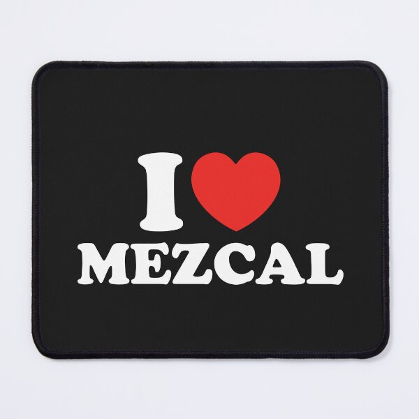 Item preview, I Love Mezcal designed and sold by shitpostee.