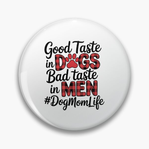 Item preview, Good Taste In Dogs Bad Taste In Men Dog Mom Life  designed and sold by RsFilsingerArt.