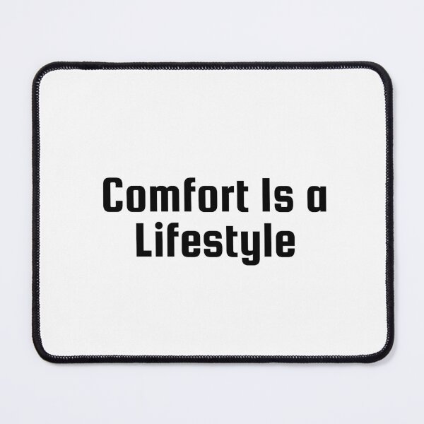 Item preview, Comfort Is a Lifestyle designed and sold by Ninjacatoff.