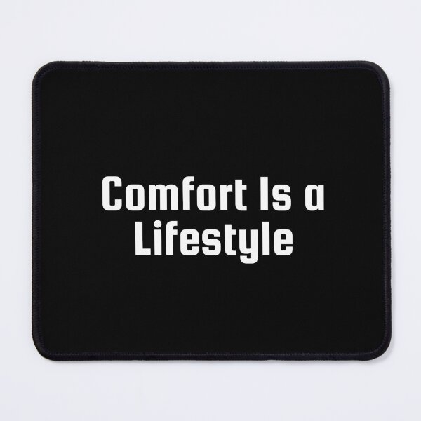 Item preview, Comfort Is a Lifestyle designed and sold by Ninjacatoff.