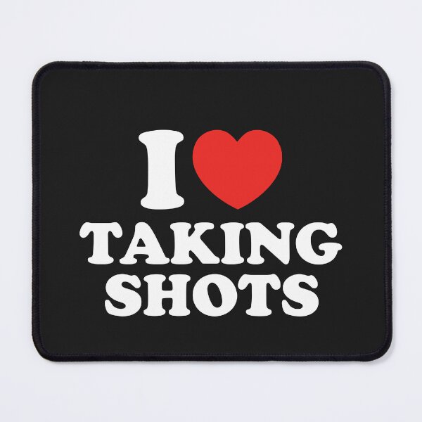 Item preview, I Love Taking Shots designed and sold by shitpostee.
