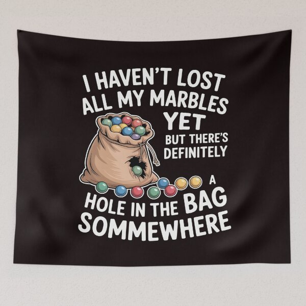 Item preview, I Haven't Lost All My Marbles Yet – Classic Sarcastic Quote designed and sold by Redgiant87x.
