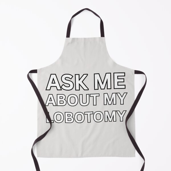 Item preview, Ask Me About MY Lobotomy Funny saying designed and sold by erozzz.