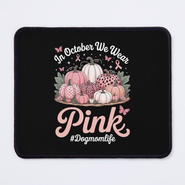 Item preview, in October We Wear Pink Breast Cancer Awareness Dog Mom Life designed and sold by RsFilsingerArt.