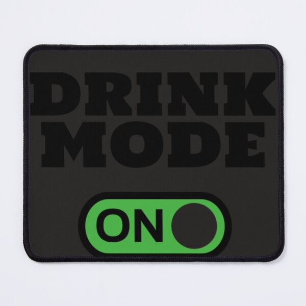 Item preview, Drink Mode On – Funny Minimal Switch Design designed and sold by PixelWest.