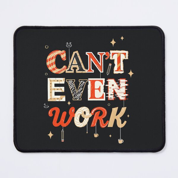 Item preview, Can’t Even Work – Extreme Burnout Humor Sarcastic Work Design designed and sold by Taans-Creation.