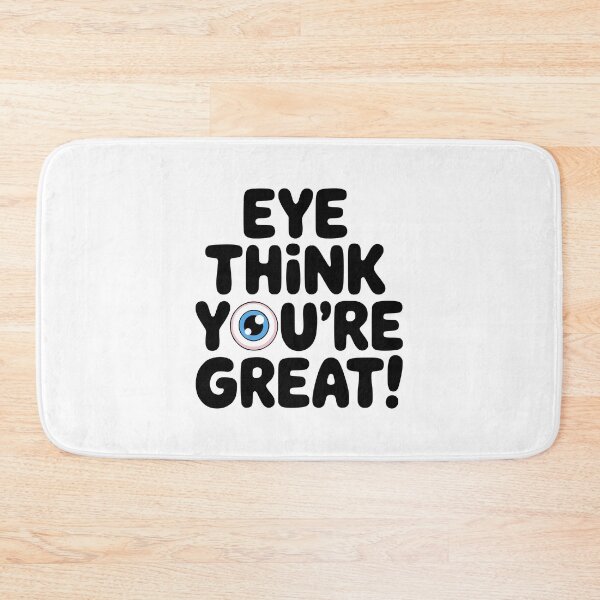 Item preview, Eye Think You're Great! Cute Eye Doctor Pun designed and sold by PMCreative.