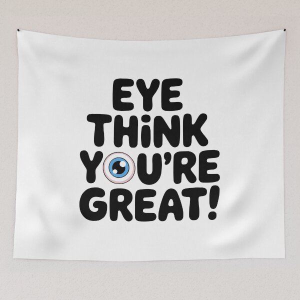 Item preview, Eye Think You're Great! Cute Eye Doctor Pun designed and sold by PMCreative.