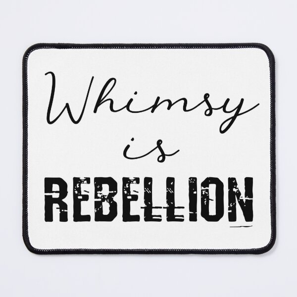 Item preview, Whimsy is Rebellion designed and sold by chaoticwhims.