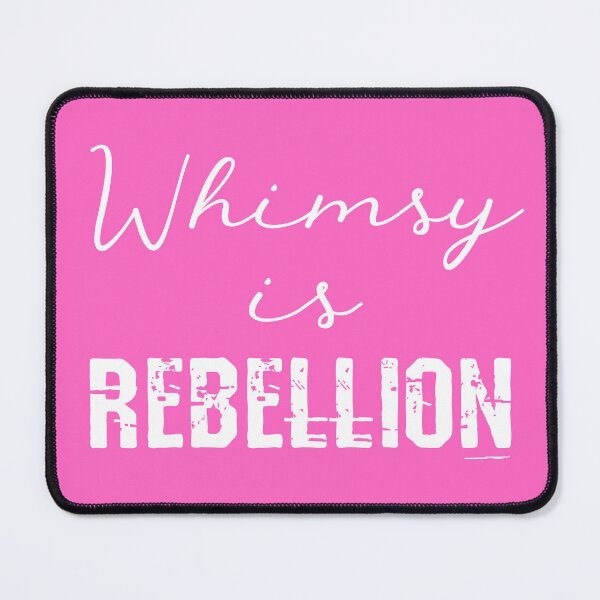 Item preview, Whimsy is Rebellion designed and sold by chaoticwhims.