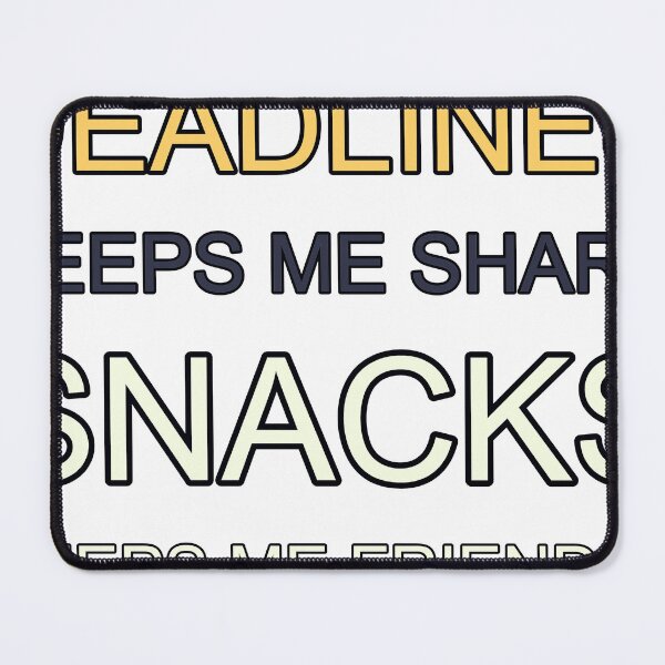 Item preview, Deadlines Keeps Me Sharp Snacks Keeps Me Friendly designed and sold by TheIconSmith.