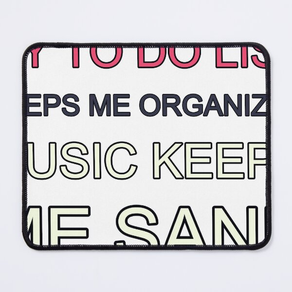 Item preview, My To Do List Keeps Me Organized Music Keeps Me Sane designed and sold by TheIconSmith.