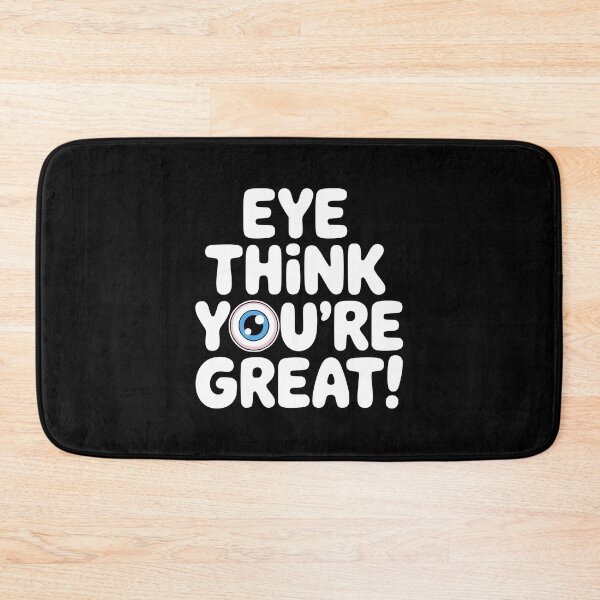 Item preview, Eye Think You're Great! Funny Eye Doctor Pun designed and sold by PMCreative.
