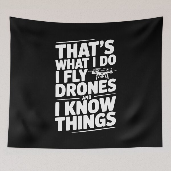 Item preview, That's What I Do I Fly Drones and I Know Things designed and sold by Frank Ring.