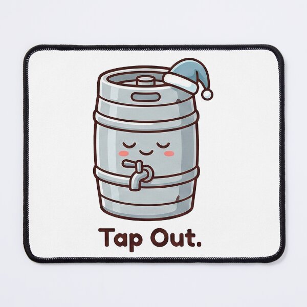 Item preview, Funny Tap Out Sleeping Beer Keg designed and sold by k3rstman1.