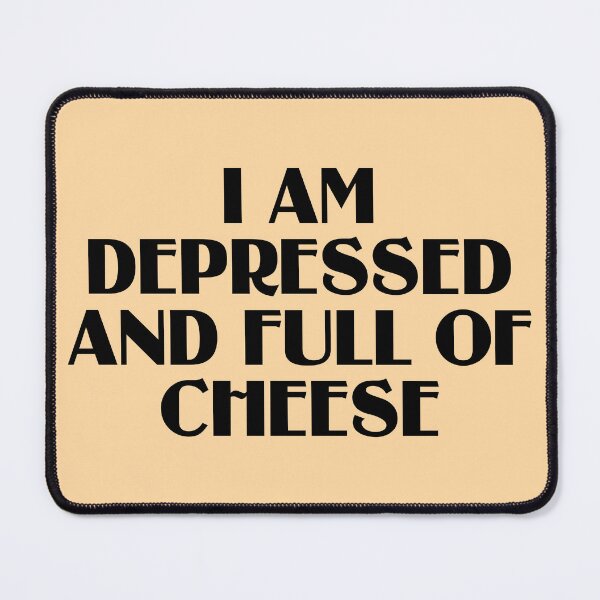 Item preview, I Am Depressed And Full Of Cheese designed and sold by chaoticwhims.
