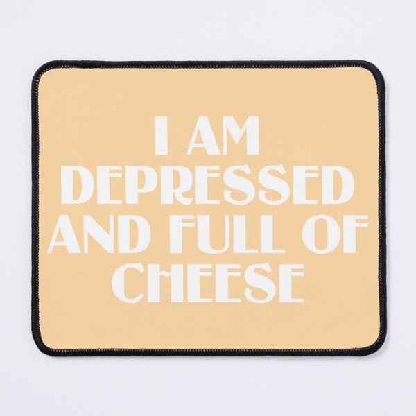Item preview, I Am Depressed And Full Of Cheese designed and sold by chaoticwhims.
