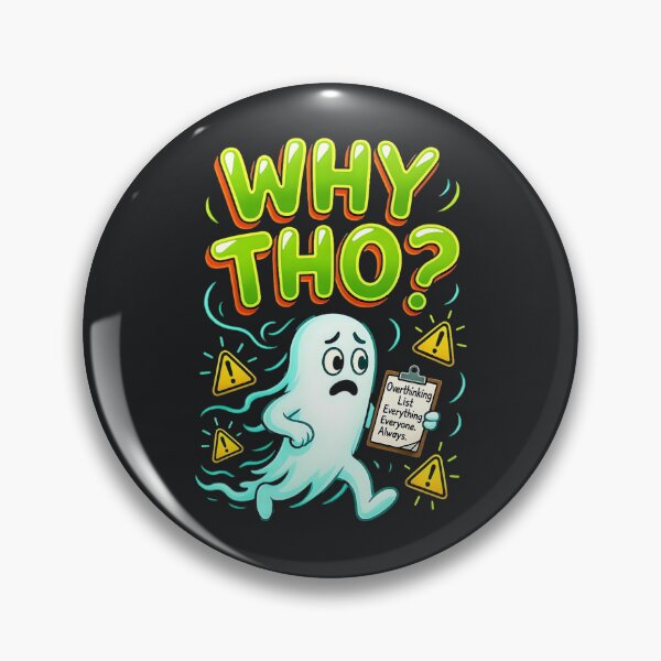 Item preview, Why Tho – Overthinking Funny Ghost Sarcastic Anxiety Humor designed and sold by Taans-Creation.