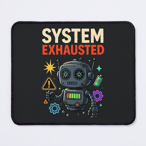 Item preview, System Exhausted – Sarcastic Robot Burnout Warning Humor designed and sold by Taans-Creation.