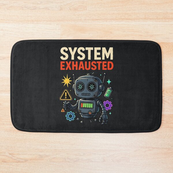 Item preview, System Exhausted – Sarcastic Robot Burnout Warning Humor designed and sold by Taans-Creation.