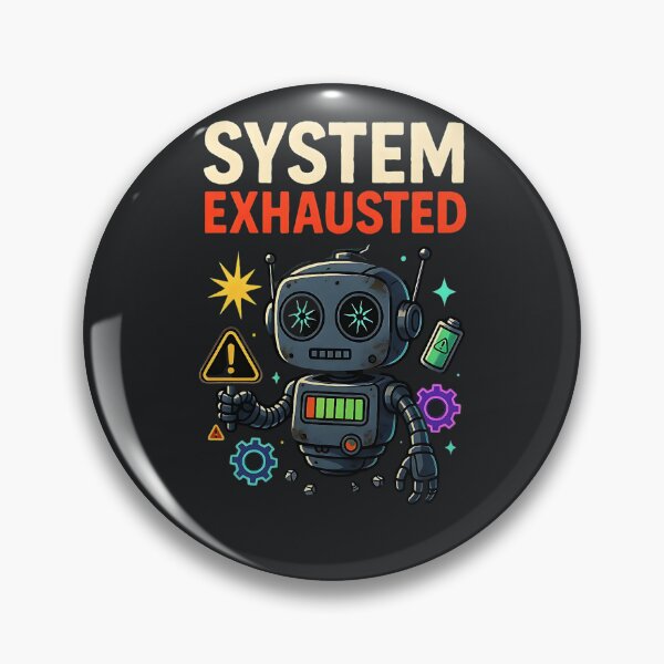 Item preview, System Exhausted – Sarcastic Robot Burnout Warning Humor designed and sold by Taans-Creation.