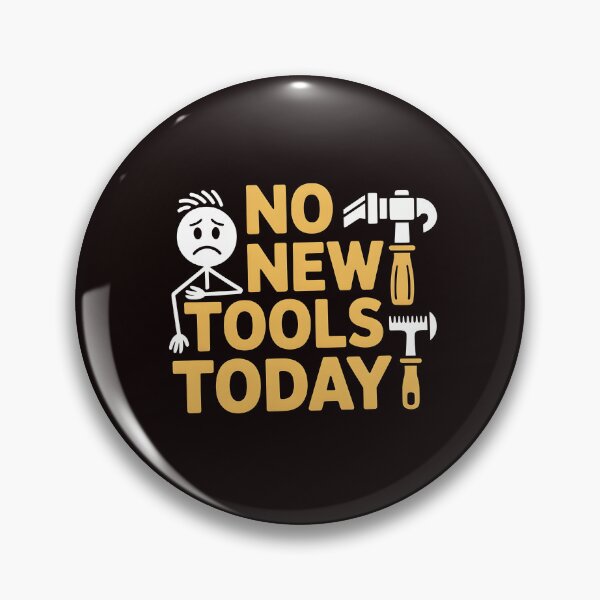 Item preview, No New Tools Today – Funny Meme for Tool Lovers designed and sold by Redgiant87x.