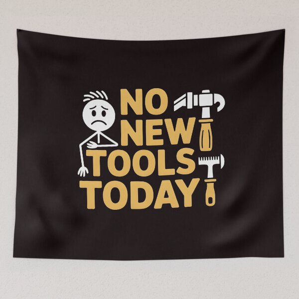 Item preview, No New Tools Today – Funny Meme for Tool Lovers designed and sold by Redgiant87x.