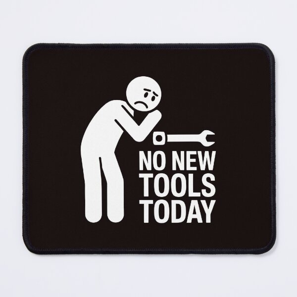 Item preview, No New Tools Today – Craftsman Humor Meme designed and sold by Redgiant87x.