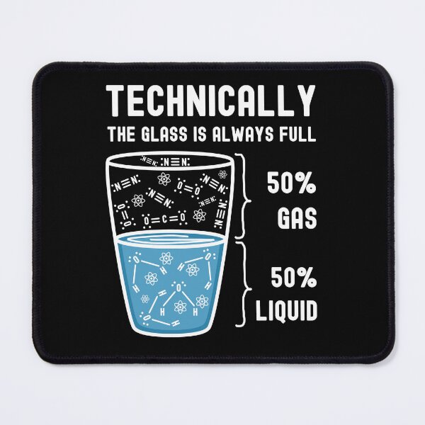Item preview, Funny Nerdy Technically The Glass is Always Full 50% Gas 50% Liquid White Text designed and sold by MathWare MathClips.