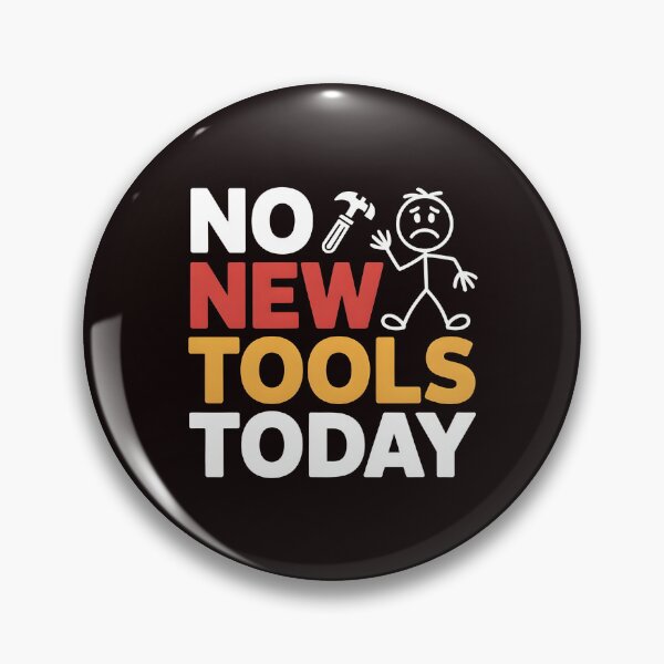 Item preview, No New Tools Today – Meme for Craftsmen & Builders designed and sold by Redgiant87x.
