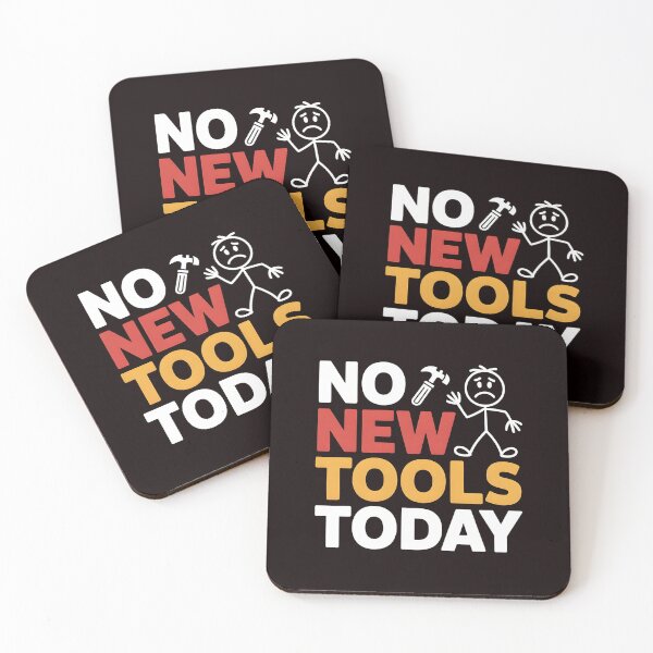 Item preview, No New Tools Today – Meme for Craftsmen & Builders designed and sold by Redgiant87x.